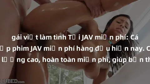 gái việt làm tình Tải JAV miễn phí: Các trang web cung cấp phim JAV miễn phí hàng đầu hiện nay. Các tác phẩm chất lượng cao, hoàn toàn miễn phí, giúp bạn thỏa mãn niềm đam mê mà không tốn kém.